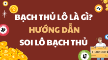 Bạch thủ lô là gì? BTL là gì? Cách đánh lô bạch thủ hiệu quả