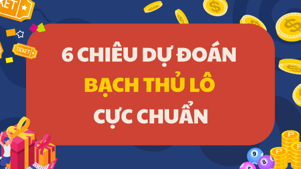 Bạch thủ lô là gì? Cách soi cầu bắt lô bạch thủ chuẩn nhất