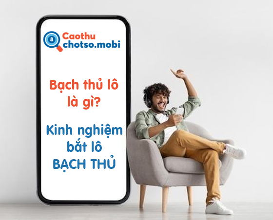 Giải thích khái niệm bạch thủ lô, BTL trong lô đề