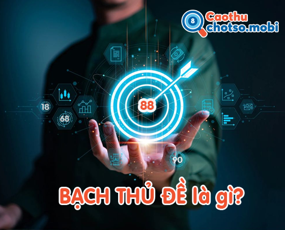 Giải thích khải niệm bạch thủ đề, độc thủ đề