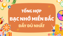 Tổng hợp Bạc Nhớ MB 2026 - Cách soi cầu Bạc Nhớ miền Bắc