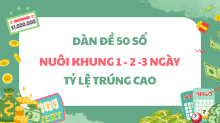 Dàn Đề 50 số bất bại hôm nay - Nuôi Dàn Đề 50 số khung 2, 3 ngày