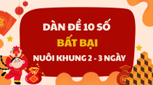 Dàn Đề 10 số Bất Bại hôm nay - Dàn Đề 10 số VIP khung 3 ngày