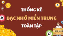 Tổng hợp bạc nhớ miền Trung 2026 - Thống kê bạc nhớ MT mới nhất