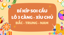 Xỉu chủ (lô 3 càng) là gì? Hướng dẫn soi cầu lô 3 càng chuẩn