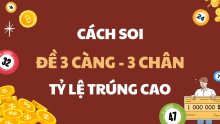 Cách soi đề 3 càng miền Bắc - Kinh nghiệm đánh đề 3 càng chuẩn