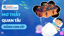Mơ thấy quan tài: Điềm lành hay dữ? Đánh con gì may mắn?