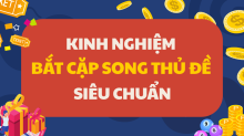 Bí kíp soi cầu Song Thủ Đề VIP - Cách bắt cặp song thủ đề miền Bắc
