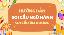 Kinh nghiệm Soi Cầu Ngũ Hành Âm Dương 3 miền chuẩn từ cao thủ
