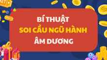 Kinh nghiệm Soi Cầu Ngũ Hành Âm Dương 3 miền chuẩn từ cao thủ