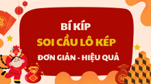 Bí kíp soi cầu Lô Kép - Cách bắt Lô Đề Kép đơn giản hiệu quả