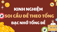 Hướng dẫn soi cầu để theo Tổng - Cách bắt Tổng Đặc Biệt hôm sau