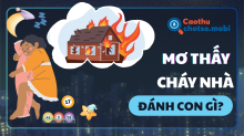 Giải mã giấc mơ cháy nhà: Tốt hay xấu? Đánh số gì?