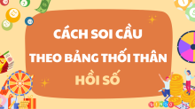 Soi cầu theo bảng thối thân miền Nam, miền Bắc đầy đủ nhất 2025
