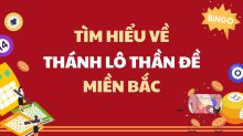 Thánh lô thần đề là ai, soi cầu miền Bắc có thực sự chuẩn?
