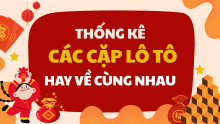 Những cặp lô hay về cùng nhau XSMB - Thống kê lô ra theo đôi