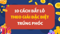 10 cách bắt lô theo giải đặc biệt hôm trước hiệu quả nhất