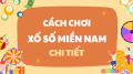 Cách chơi xổ số miền Nam - Kinh nghiệm chơi XSMN dễ trúng