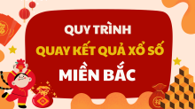 Tìm hiểu quy trình quay thưởng XSMB - KQXSMB quay thế nào?