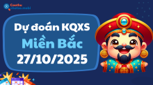 Dự Đoán XSMB 27/10 - Soi Cầu Dự Đoán xổ số miền Bắc ngày 27/10/2025