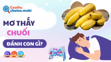 Mơ thấy chuối đánh con gì - Giải điềm báo lành dữ từ A-Z